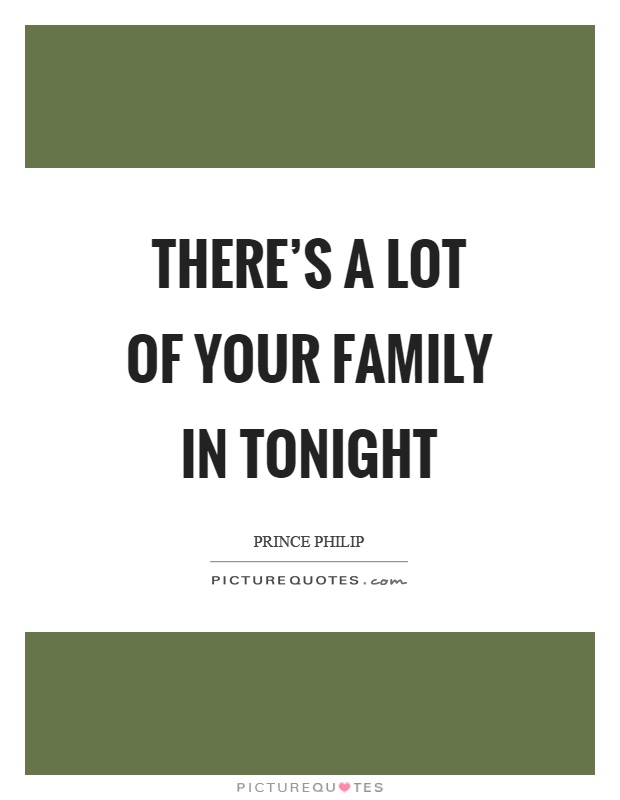 There's a lot of your family in tonight Picture Quote #1