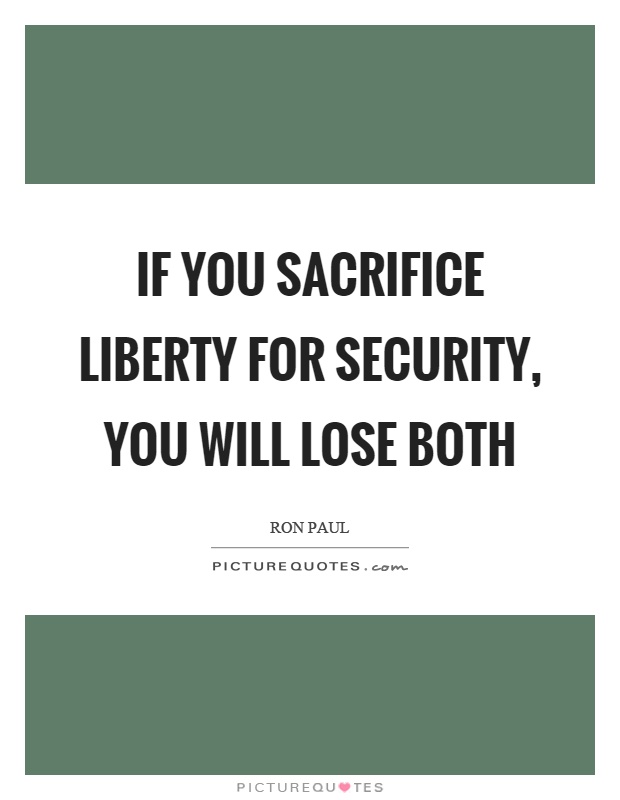 If you sacrifice liberty for security, you will lose both Picture Quote #1