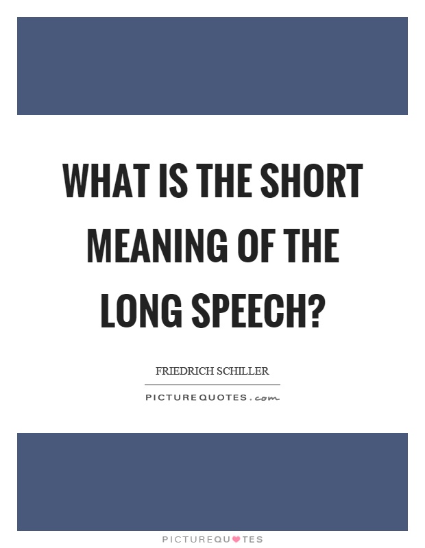 What is the short meaning of the long speech? Picture Quote #1