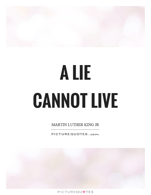 A lie cannot live Picture Quote #1