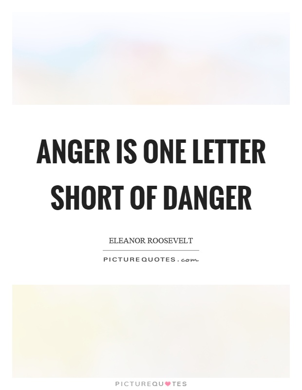 Anger is one letter short of danger Picture Quote #1