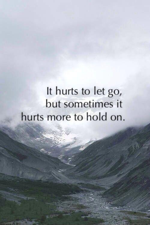 It hurts to let go, but sometimes it hurts more to hold on Picture Quote #2