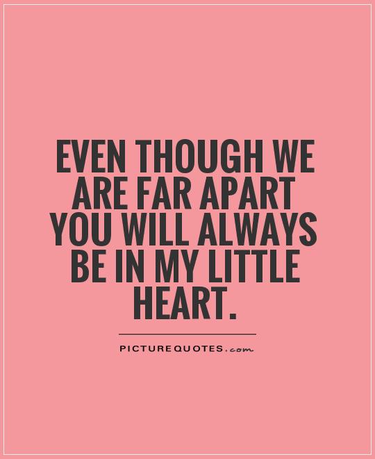 even-though-we-are-far-apart-you-will-always-be-in-my-little