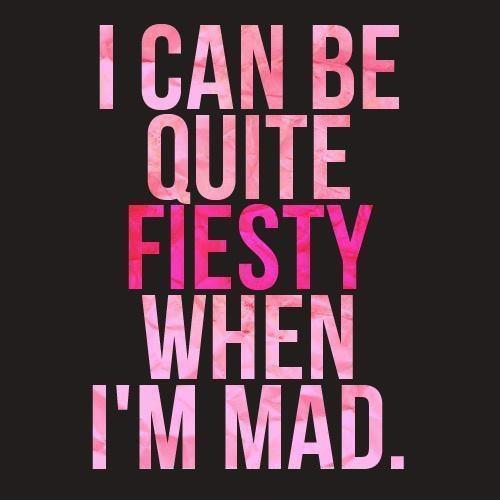 I can be quite feisty when i'm mad Picture Quote #1