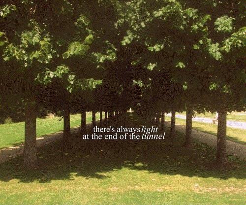 There's always light at the end of the tunnel Picture Quote #1