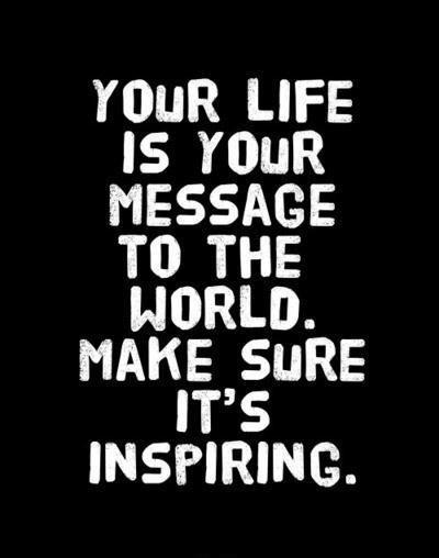 Your life is your message to the world. Make sure it's inspiring Picture Quote #1