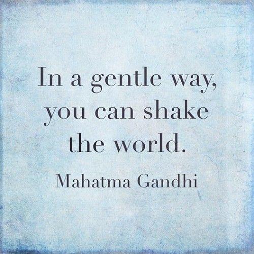 In a gentle way, you can shake the world Picture Quote #2