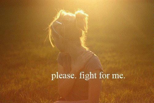 Please. Fight for me Picture Quote #1