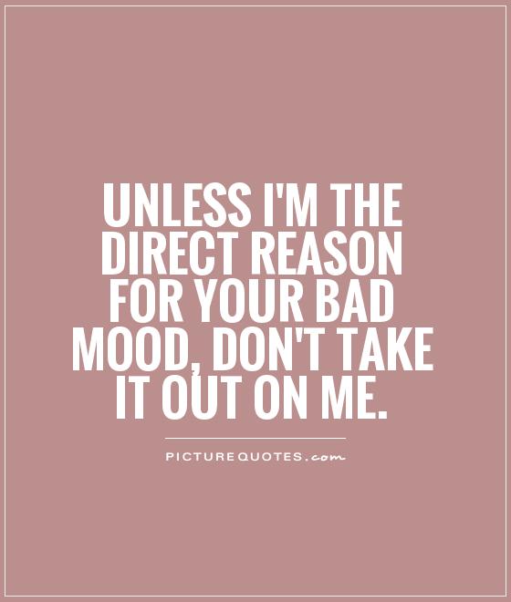 Bad Mood Quotes Bad Mood Sayings Bad Mood Picture Quotes