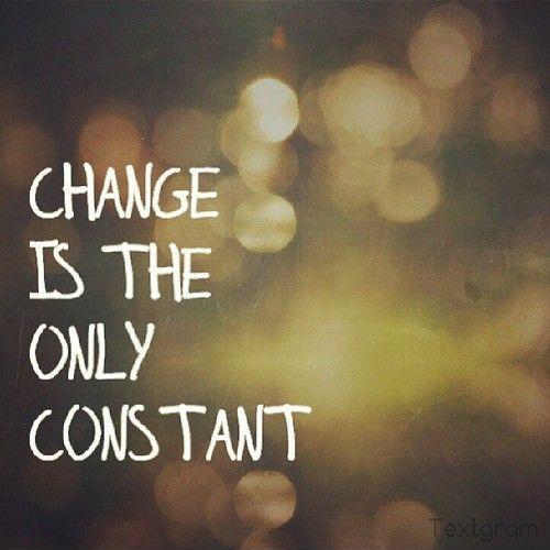 Change is the only constant Picture Quote #1