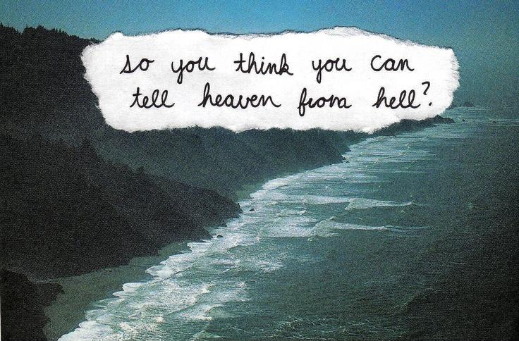 So you think you can tell, heaven from hell Picture Quote #1