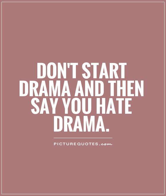 Drama Quotes Drama Sayings Drama Picture Quotes