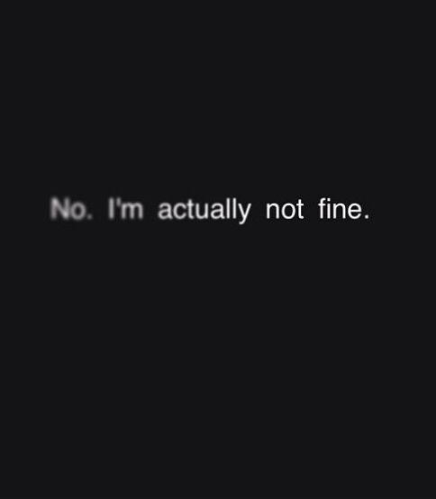 No I m Actually Not Fine Picture Quotes