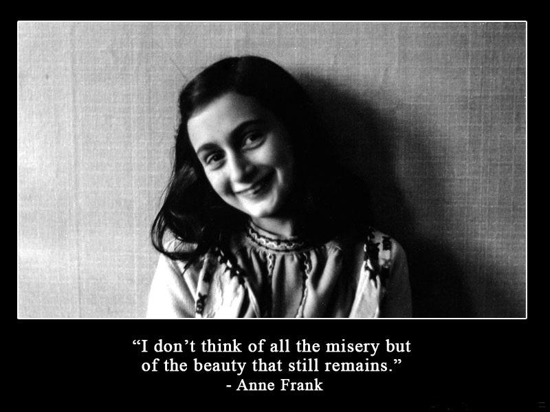 I don't think of all the misery but of the beauty that still remains Picture Quote #1