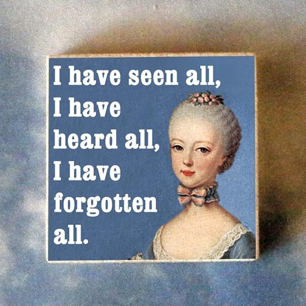 I have seen all, I have heard all, I have forgotten all Picture Quote #1