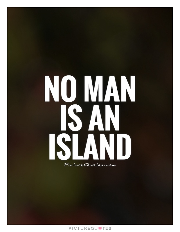 No man is an island Picture Quote #1