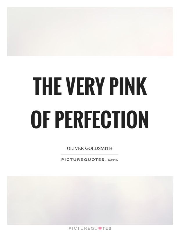 The very pink of perfection Picture Quote #1