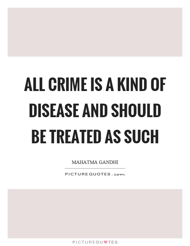 All crime is a kind of disease and should be treated as such Picture Quote #1
