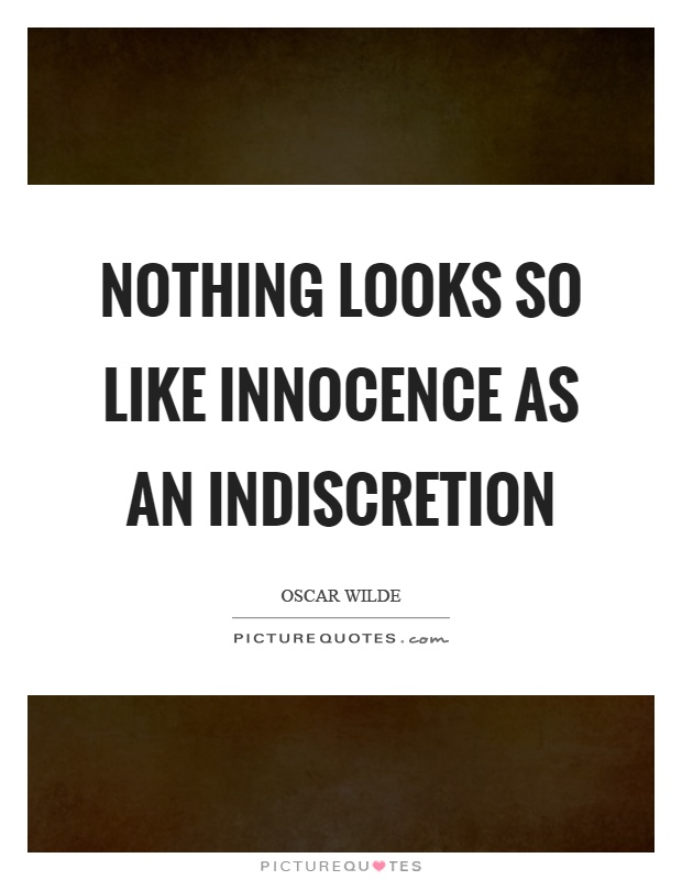 Nothing looks so like innocence as an indiscretion Picture Quote #1