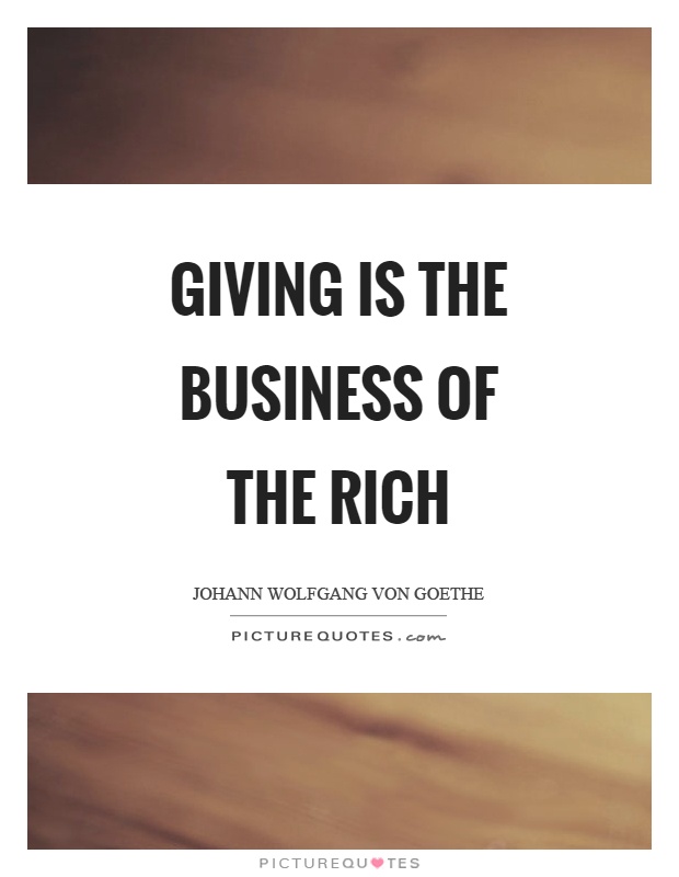 Giving is the business of the rich Picture Quote #1