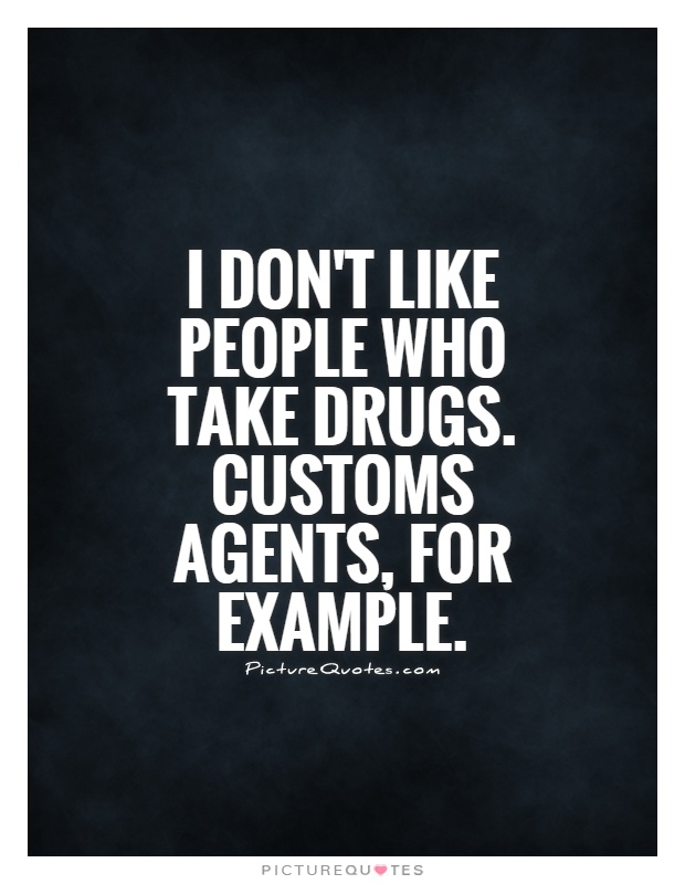 Funny Drug Quotes | Funny Drug Sayings | Funny Drug Picture Quotes