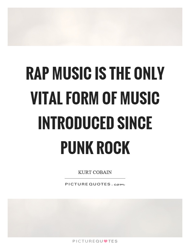 Rap music is the only vital form of music introduced since punk rock Picture Quote #1