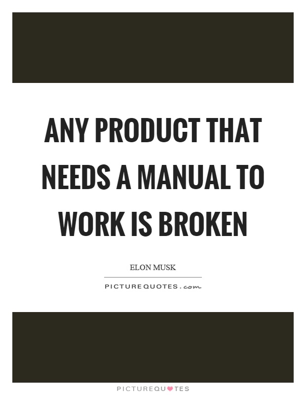Any product that needs a manual to work is broken Picture Quote #1