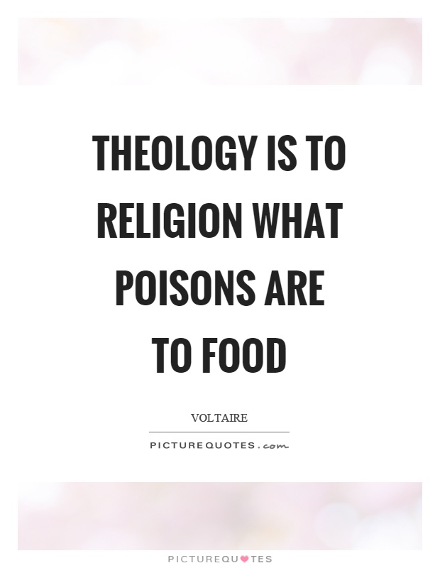 Theology is to religion what poisons are to food Picture Quote #1