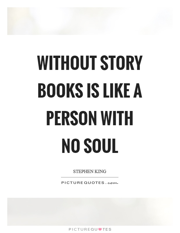 Without story books is like a person with no soul Picture Quote #1