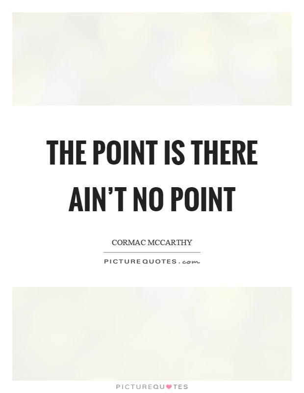 no-point-quotes-no-point-sayings-no-point-picture-quotes