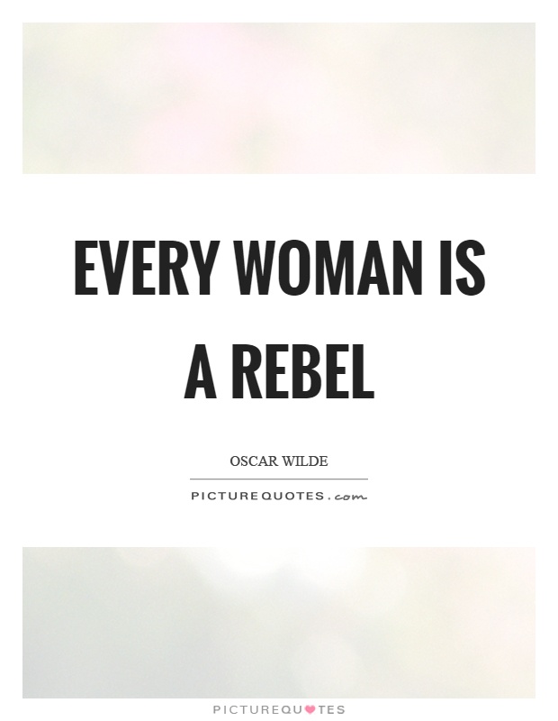 Every woman is a rebel Picture Quote #1