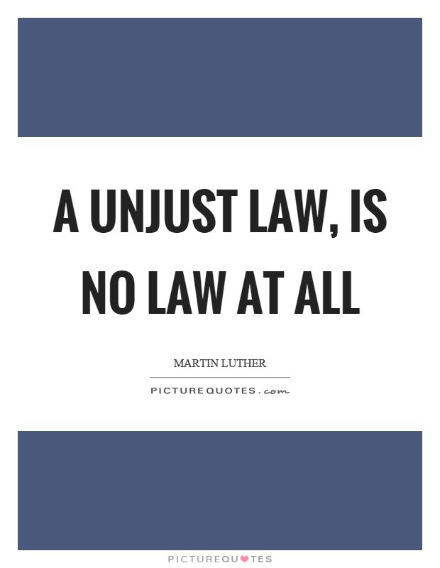 A unjust law, is no law at all Picture Quote #1