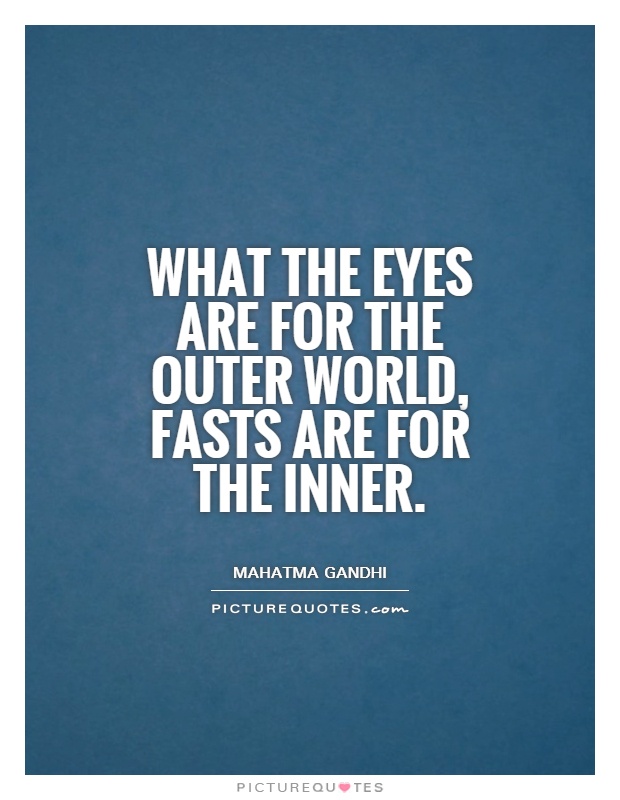 What the eyes are for the outer world, fasts are for the inner Picture Quote #1