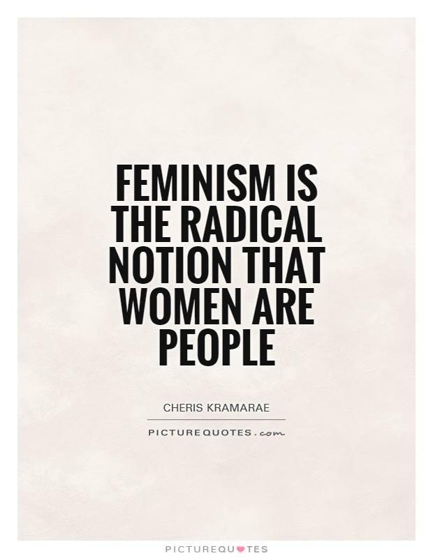 Feminism is the radical notion that women are people Picture Quote #1