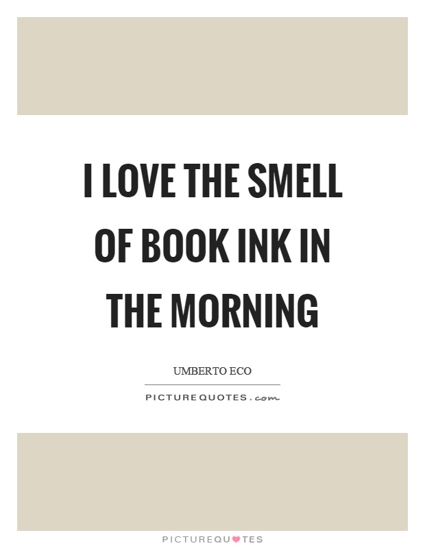 I love the smell of book ink in the morning Picture Quote #1