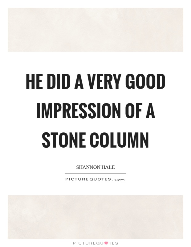 He did a very good impression of a stone column Picture Quote #1