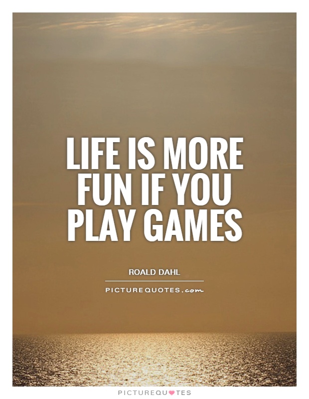 Life Is More Fun Quotes