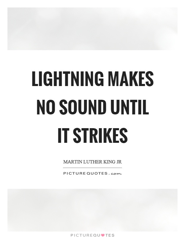 Lightning makes no sound until it strikes Picture Quote #1