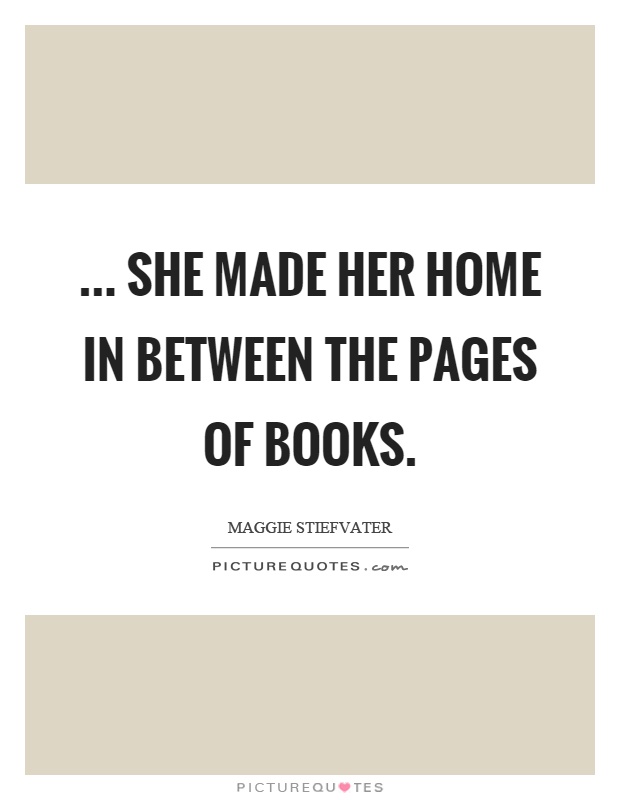 ... she made her home in between the pages of books Picture Quote #1