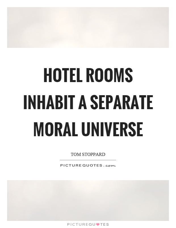 Hotel rooms inhabit a separate moral universe Picture Quote #1