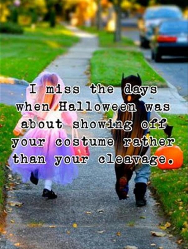 I miss the days when Halloween was about showing off your costume rather th...