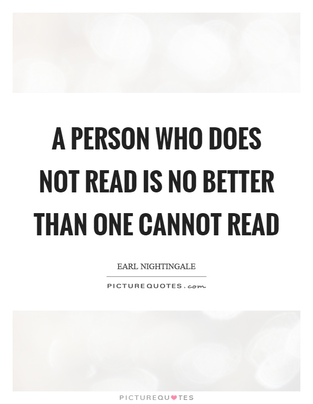 A person who does not read is no better than one cannot read Picture Quote #1