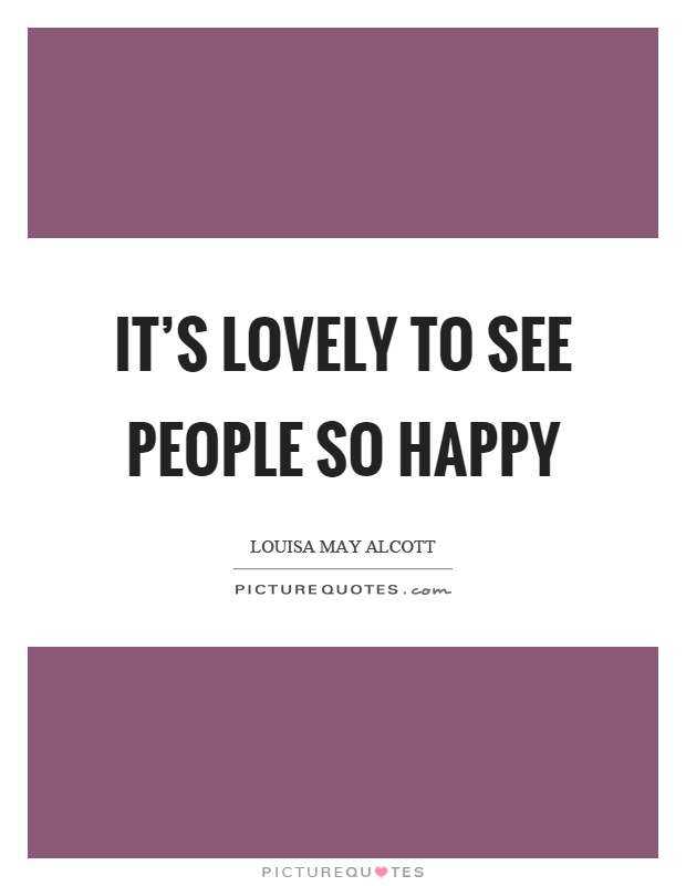 It’s lovely to see people so happy Picture Quote #1
