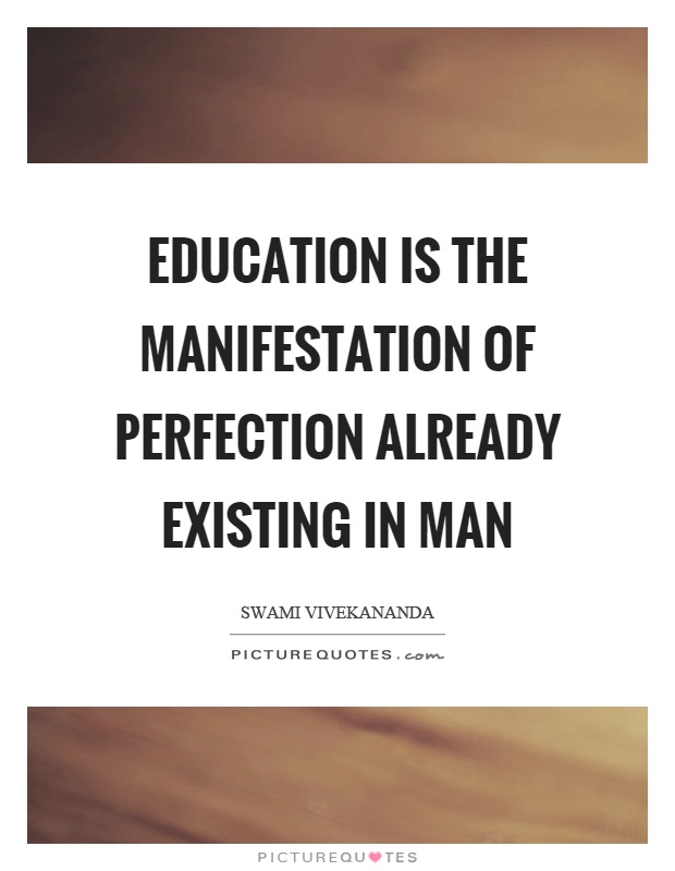 Education is the manifestation of perfection already existing in man Picture Quote #1