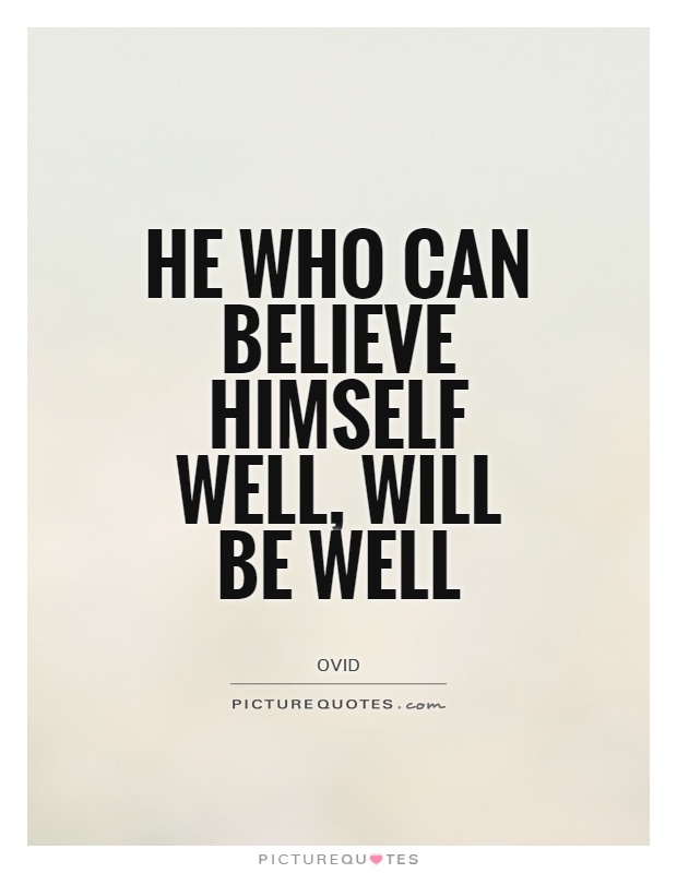 He who can believe himself well, will be well Picture Quote #1