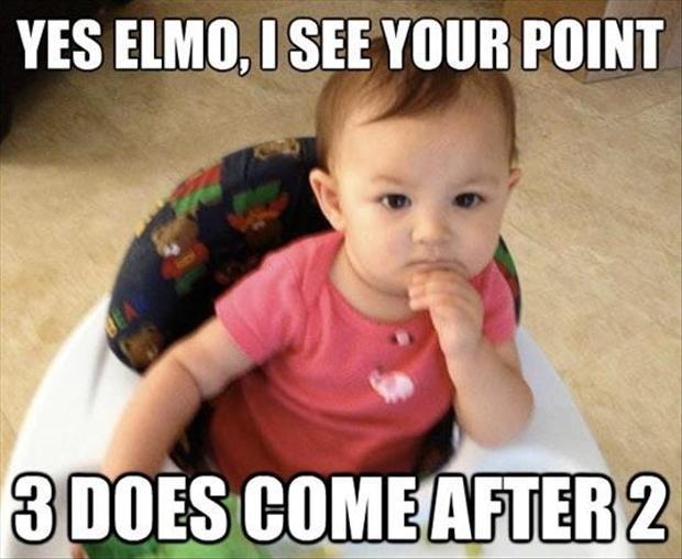 Yes Elmo, I see your point. 3 does come after 2 Picture Quote #1