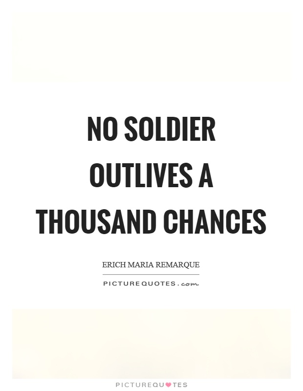 No soldier outlives a thousand chances Picture Quote #1