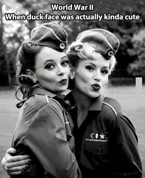 World War II - when duck face was actually kinda cute Picture Quote #1