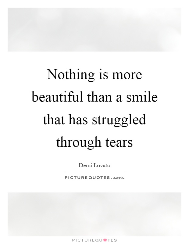 Nothing is more beautiful than a smile that has struggled through tears Picture Quote #1