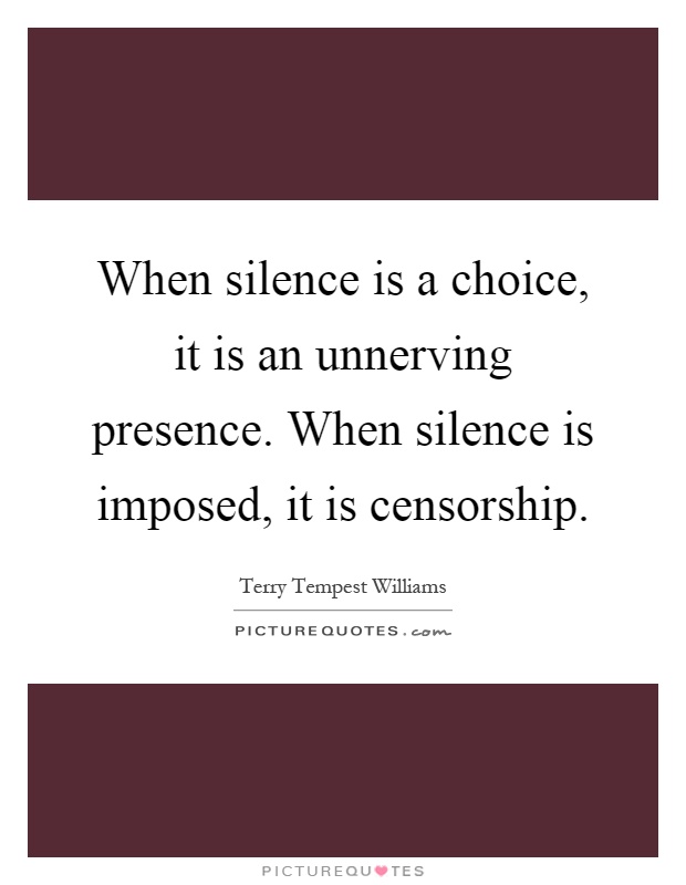 When Silence Is A Choice It Is An Unnerving Presence When Picture Quotes